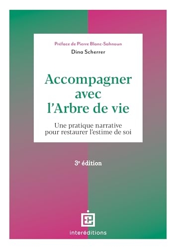 Accompagner avec l'Arbre de vie - 3e éd.: Une pratique narrative pour restaurer l'estime de soi