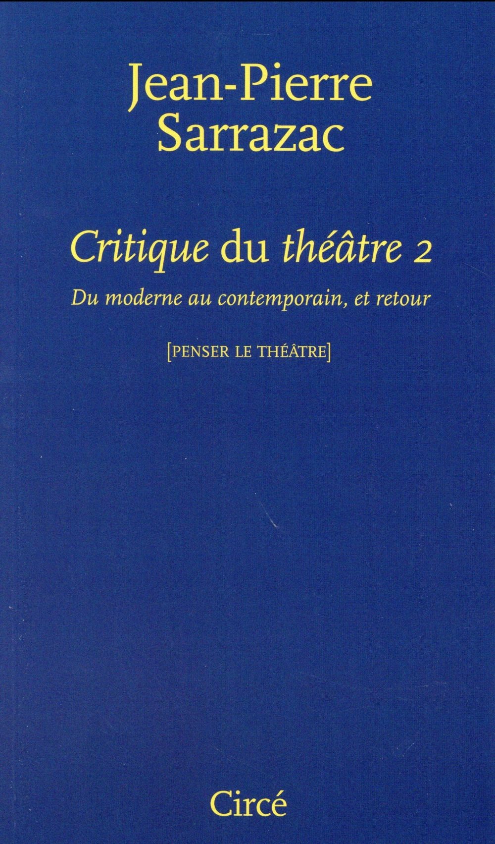 Critique du théâtre : Tome 2, Du moderne au contemporain, et retour