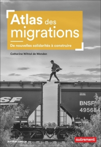 Atlas des migrations: De nouvelles solidarités à construire