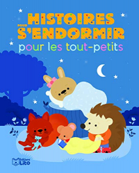 Histoires pour les tout-petits: Histoires pour s'endormir - Dès 18 mois