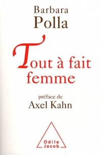 Tout à fait femme: Préface d'Axel Kahn
