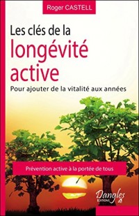 Les clés de la longévité active - Pour ajouter de la vitalité aux années