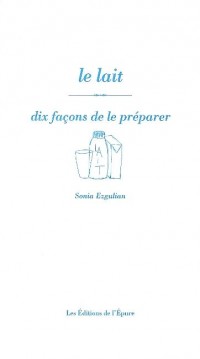 Le lait : Dix façons de le préparer
