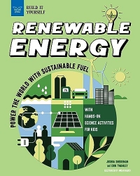 Renewable Energy: Power the World With Sustainable Fuel With Hands-on Science Activities for Kids