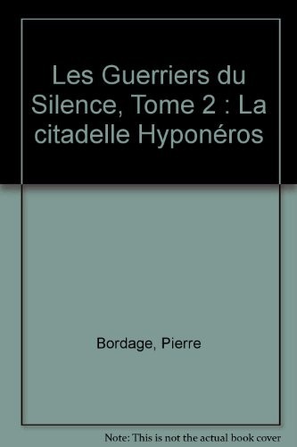Les Guerriers du Silence, Tome 2 : La citadelle Hyponéros [9782841720071]