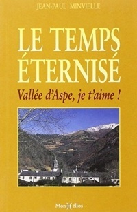 Le Temps Eternise : Vallee d'Aspe, Je T'Aime