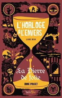 L'horloge à l'envers - tome 2 La pierre de folie