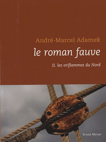 Le roman fauve : Tome 2, Les oriflammes du nord