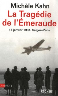 La Tragédie de l'Emeraude - 15 janvier 1934 Saïgon - Paris