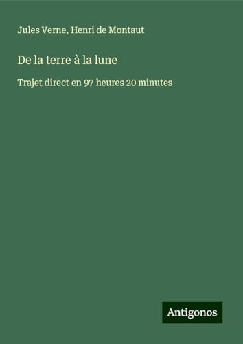 De la terre à la lune: Trajet direct en 97 heures 20 minutes [9783388514970]
