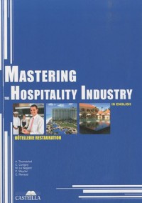 Mastering the hospitality industry in english : Hôtellerie Restauration