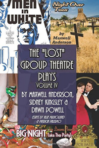 The Lost Group Theatre Plays: Vol IV: Men in White, Big Night, & Night Over Taos