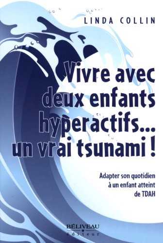 Vivre avec deux enfants hyperactifs. un vrai tsunami !