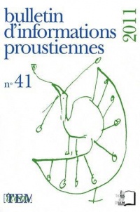 Bulletin d'informations proustiennes, N° 41, 2011 :