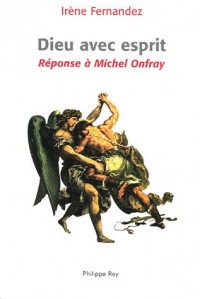 Dieu avec esprit. Réponse à Michel Onfray