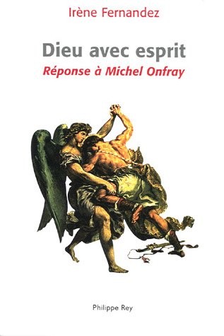 Dieu avec esprit. Réponse à Michel Onfray