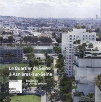 Construire la ville de demain: Le Quartier de Seine à Asnières-sur-Seine