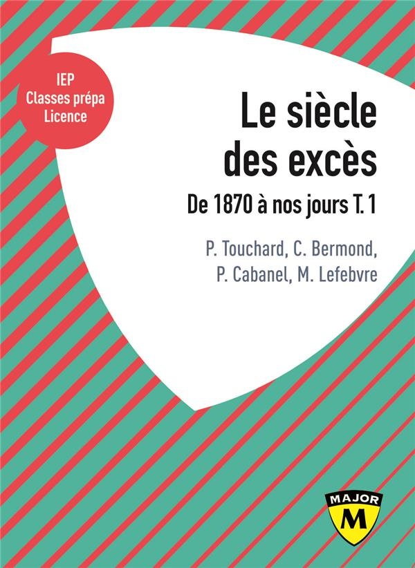 Le siècle des excès : Tome 1, De 1870 à nos jours