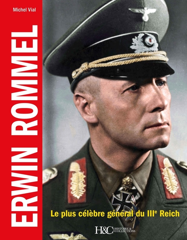Erwin Rommel: Le plus célèbre général du IIIe Reich