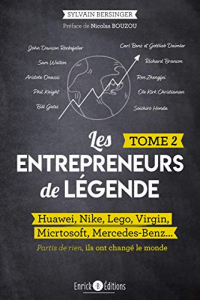 Les entrepreneurs de légende : Tome 2, Huawei, Nike, Lego, Virgin, Microsoft, Mercedes-Benz... partis de rien, ils ont changé le monde