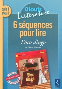 6 séquences pour lire Dico Dingo de Pascal Garnier : Cycle 3 niveau 1