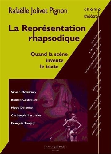 La Représentation rhapsodique - Quand la scène invente le texte
