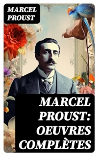 Marcel Proust: Oeuvres complètes