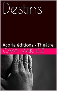 Destins: Acoria éditions - Théâtre