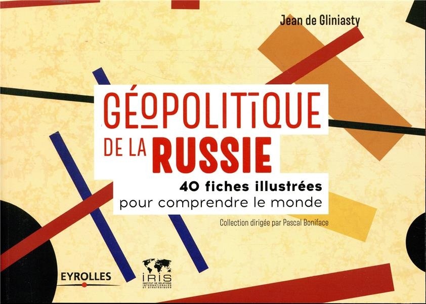 Géopolitique de la Russie: 40 fiches illustrées pour comprendre le monde