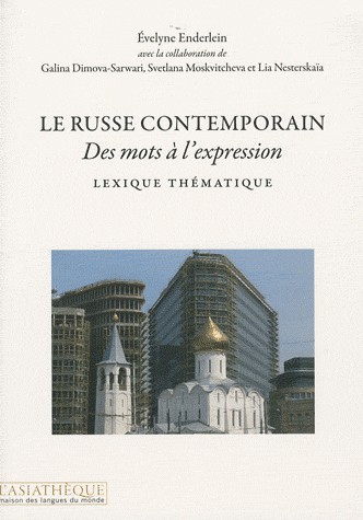 Le Russe Contemporain. Lexique thématique. Des mots à l'expression
