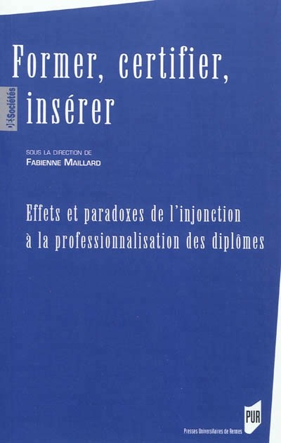 Former, certifier, insérer : Effets et paradoxes de l'injonction à la professionnalisation des diplômes