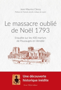 Le massacre oublié de Noël 1793: Enquête sur les 400 martyrs de Pouzauges