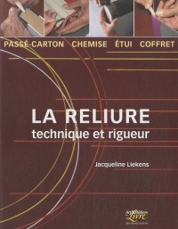 La reliure : Technique et rigueur : passé-carton, chemise, étui, coffret