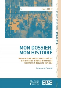 Mon dossier, mon histoire: Autonomie du patient et accès direct à son dossier médical informatisé via Internet depuis le domicile