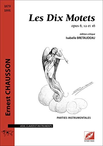 Les Dix Motets (parties instrumentales): opus 6, 12 et 16