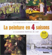La peinture en quatre saisons : Le calendrier perpétuel de l'art