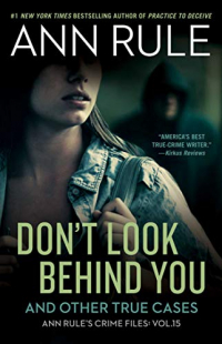 Don't Look Behind You: Ann Rule's Crime Files #15