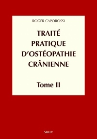 Traité pratique d'ostéopathie crânienne : Tome 2, Méthodologie diagnostique et thérapeutique