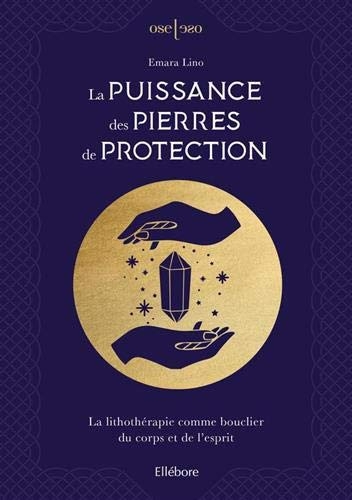 La puissance des pierres de protection - La lithothérapie comme bouclier du corps et de l'esprit
