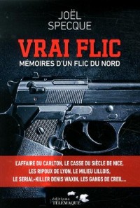 Vrai flic, mémoires d'un flic du nord