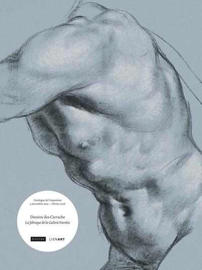 Dessins des Carrache: La Fabrique de la Galerie Farnèse