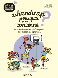 Le handicap, pourquoi ça me concerne ? : Et toutes les questions que tu te poses pour accepter les différences...