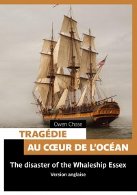 Tragédie au coeur de l'océan : Disaster of the Whaleship Essex