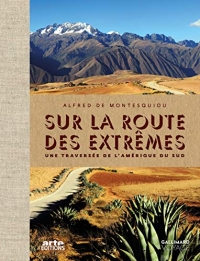Sur la route des extrêmes: Une traversée de l'Amérique du Sud