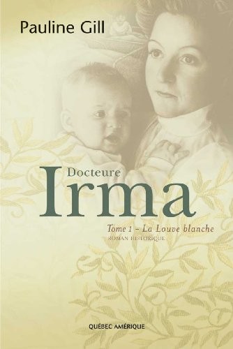 Docteure Irma - Tome 1, La Louve blanche