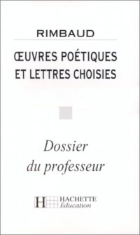 Oeuvres poétiques et lettres choisies, Rimbaud (Livre du professeur)