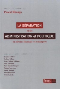 Séparation entre administration et politique en droit français et étrangers