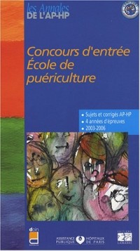 CONCOURS D ENTREE ECOLE DE PUERICULTURE SUJETS ET CORRIGES 2003/2006