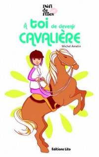 A toi de devenir cavaliere - Dès 9 ans