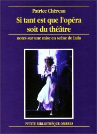 Si tant est que l'opéra soit du théâtre : Notes sur une mise en scène de Lulu